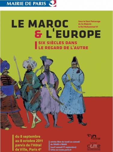 Exposition &quot;Le Maroc et l’Europe, six siècles dans le regard de l’autre&quot; à Paris du 8 septembre au 8 octobre 2011